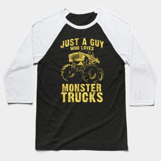 Just a Guy who Loves MONSTER TRUCKS awesome black and yellow distressed style Baseball T-Shirt